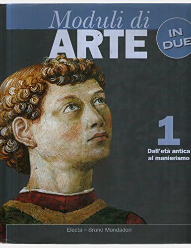 Moduli di arte in due. Dall'età antica al manierismo. Con quaderno dello studente. Per il triennio (Vol. 1) book