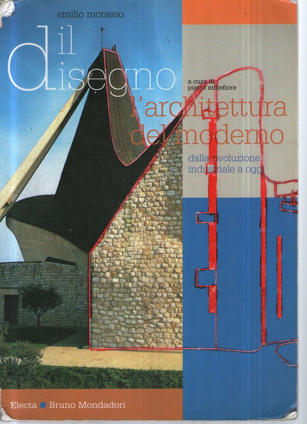 Il disegno. L'architettura del moderno. Dalla rivoluzione industriale a oggi book