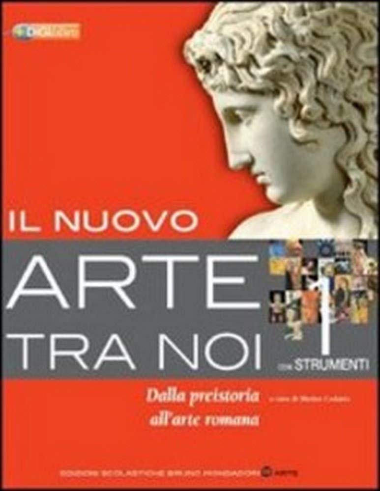 Il nuovo arte tra noi. Con strumenti. Per le Scuole superiori. Con espansione online. Dalla Preistoria all'arte romana (Vol. 1) Professional & Reference Books