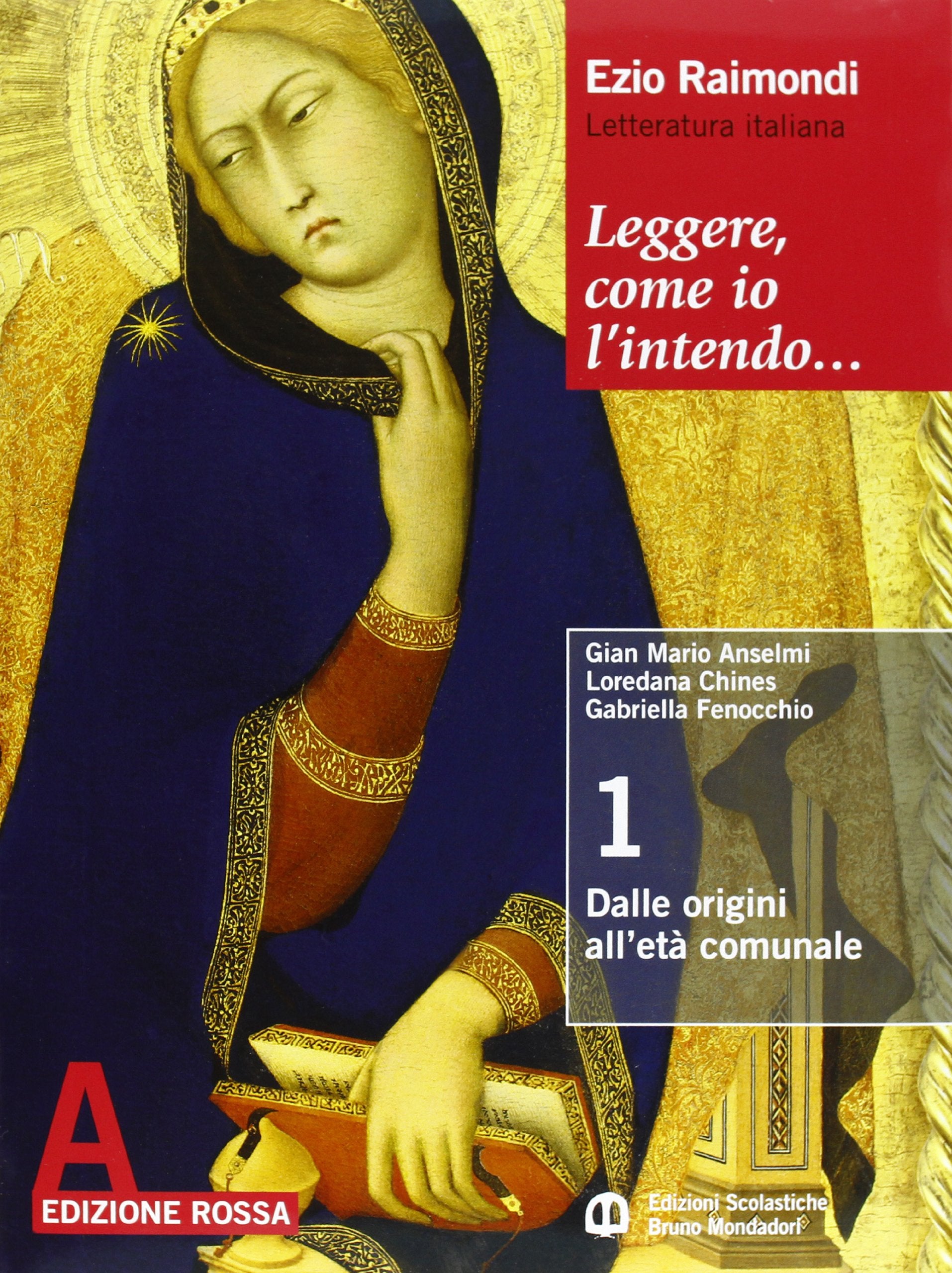 Leggere, come io l'intendo. Ediz. rossa. Per le Scuole superiori. Con espansione online. Dalle origini all'età comunale-Umanesimo e Rinascimento (Vol. 1) Professional & Reference Books