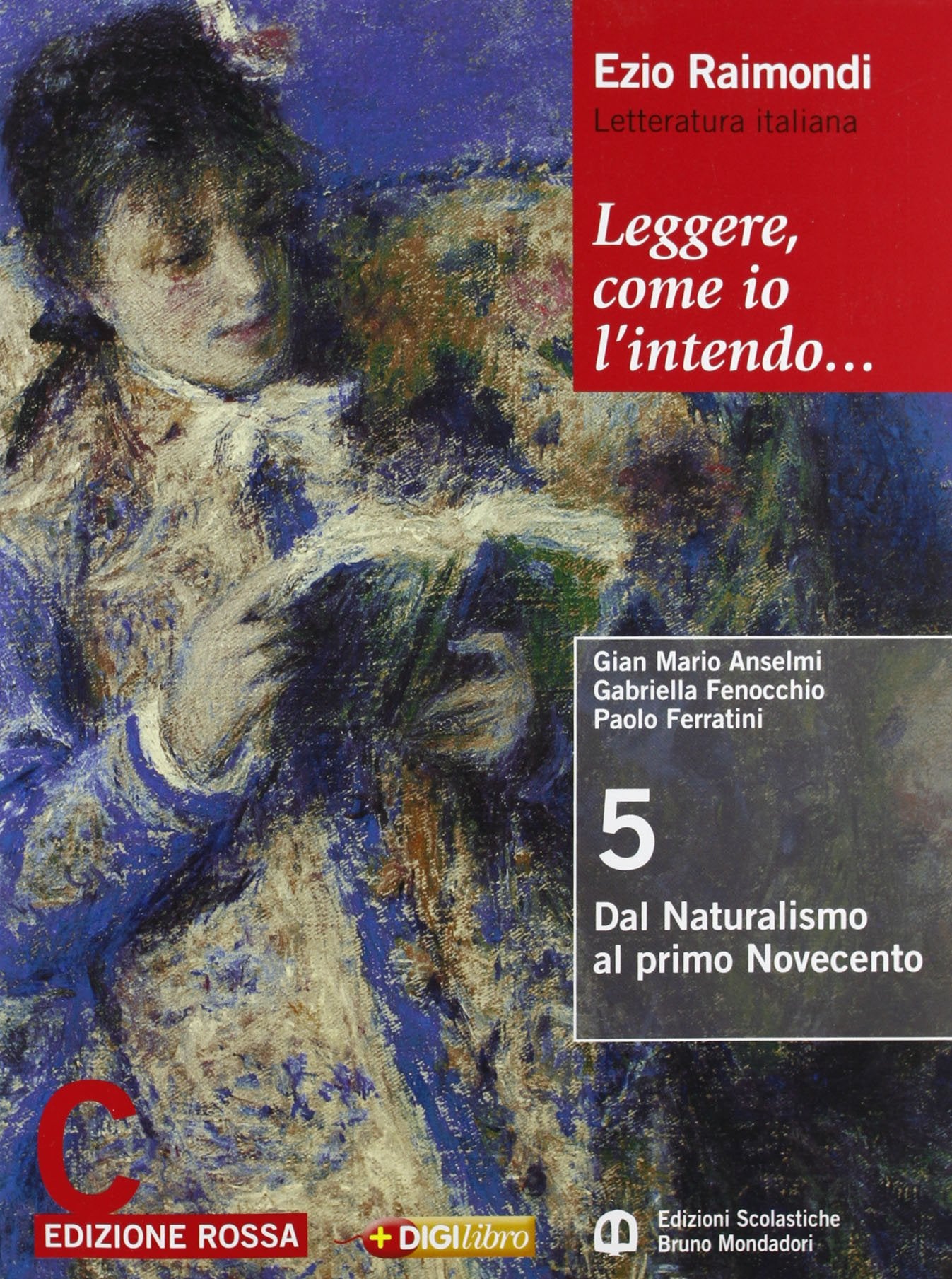 Leggere, come io l'intendo. Ediz. rossa. Per le Scuole superiori. Con espansione online. Dal naturalismo al primo Novecento-Il Novecento (Vol. 3) Professional & Reference Books