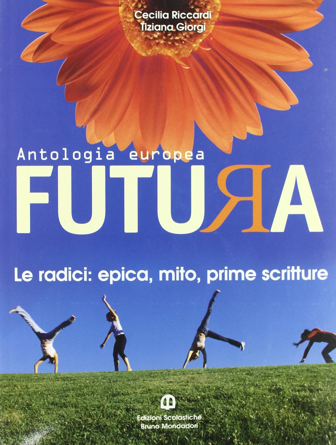 Futura. Le radici: epica, mito, prime scritture. Per le Scuole superiori Professional & Reference Books