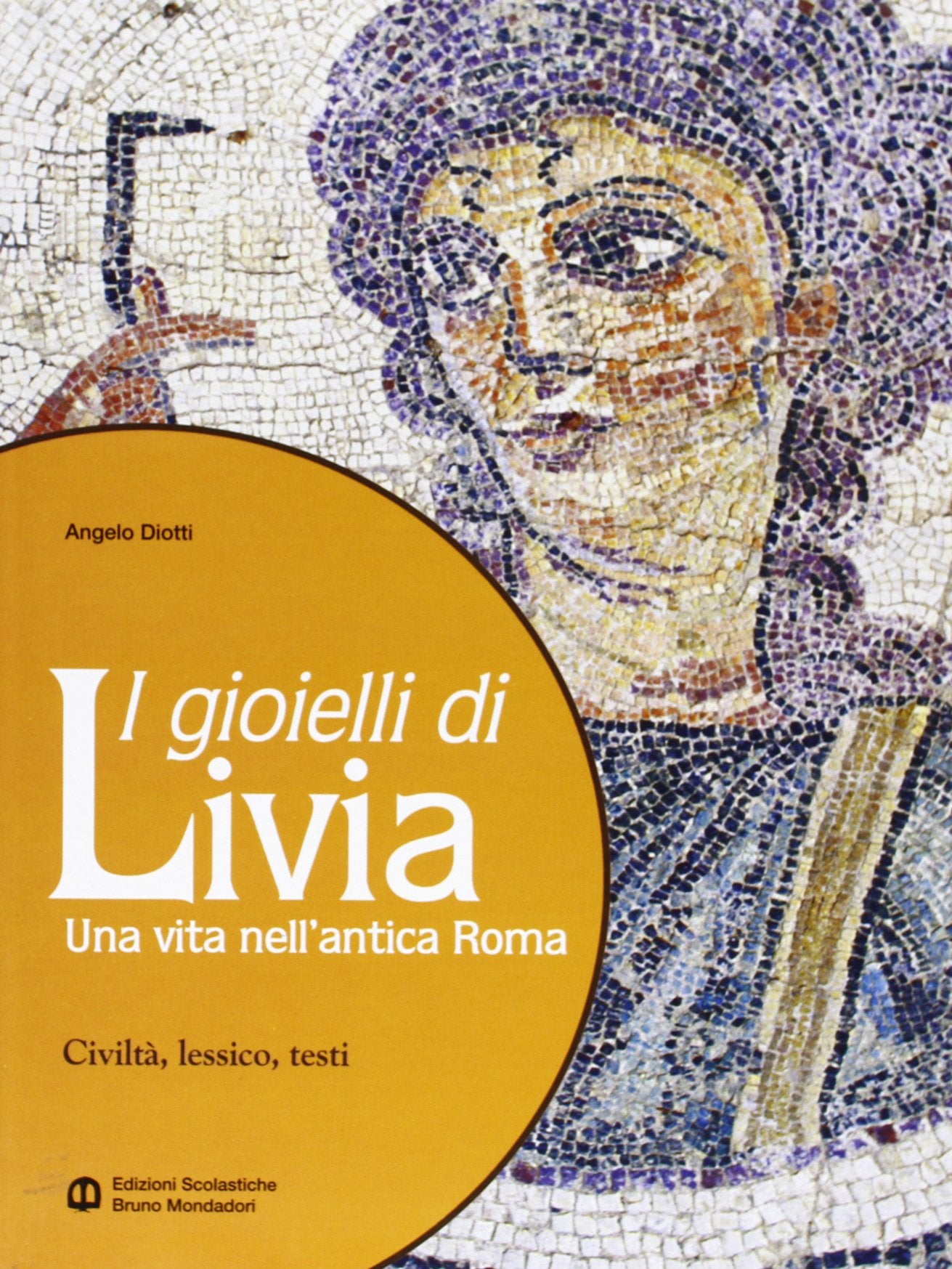 I gioielli di Livia. Una vita nell'antica Roma. Per i Licei e gli Ist. magistrali Professional & Reference Books