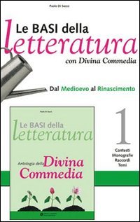 Le basi della letteratura. Con Divina commedia. Per le Scuole superiori. dal Medioevo al Rinascimento (Vol. 1) Professional & Reference Books