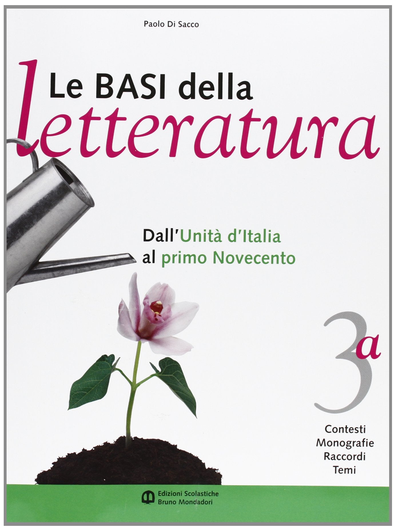 Le basi della letteratura. Per le Scuole superiori. Dall'Unità d'Italia al primo Novecento-L'età contemporanea (Vol. 3) Professional & Reference Books