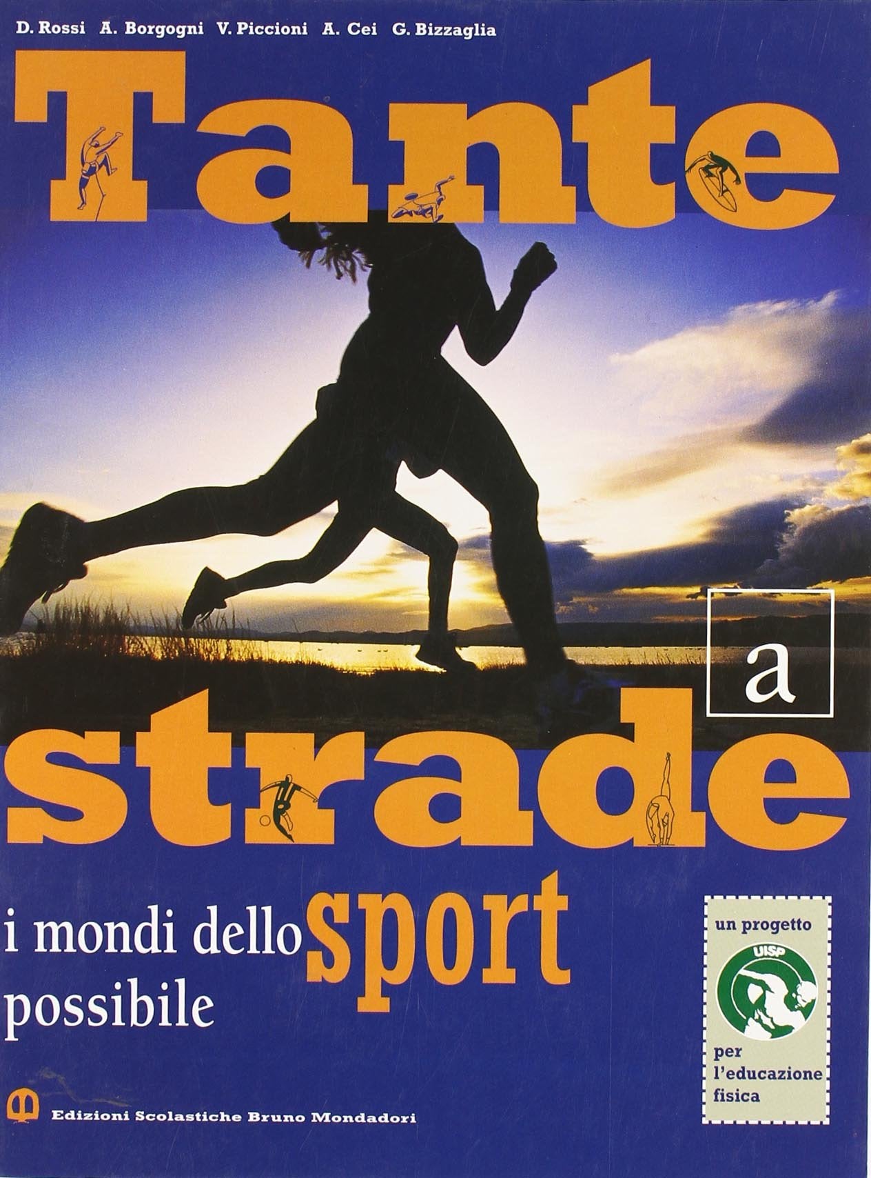 Tante strade. Modulo A: I mondi dello sport possibile. Per le Scuole superiori Professional & Reference Books