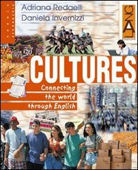 Cultures. Connecting the world through english. Per le Scuole superiori book
