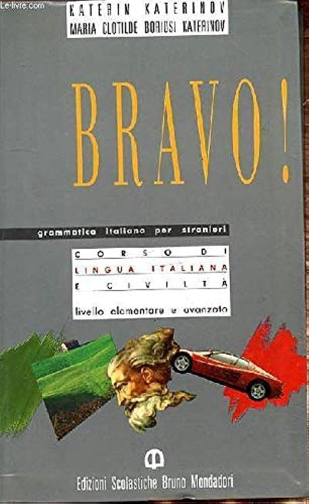 Bravo ! Corso Di Lingua Italiana E Civilta, Livello Elementare E Avanzato book
