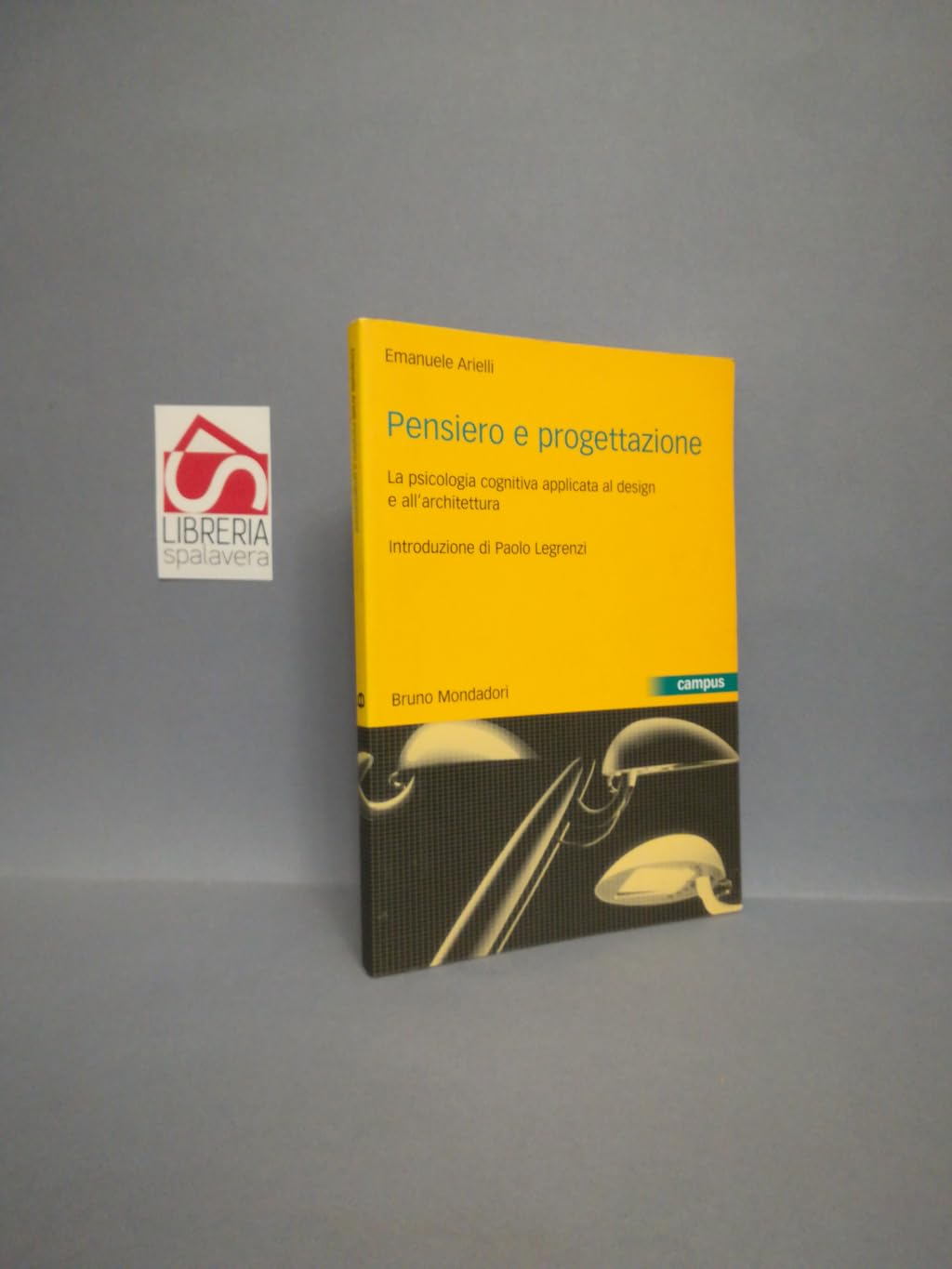Pensiero e progettazione. La psicologia cognitiva applicata al design e all'architettura (Campus) Books