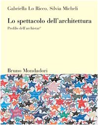Lo spettacolo dell'architettura. Profilo dell'archistar© book