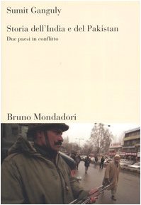 Storia dell'India e del Pakistan. Due paesi in conflitto (Sintesi) Politics & History