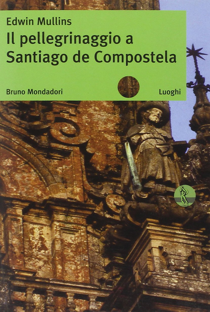 Il pellegrinaggio a Santiago de Compostela Religion & Esotericism