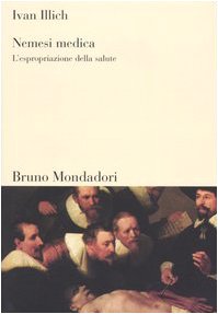Nemesi medica. L'espropriazione della salute (Sintesi) Medicine