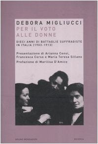 Per il voto alle donne. Dieci anni di battaglie suffragiste in Italia (1903-1913) book