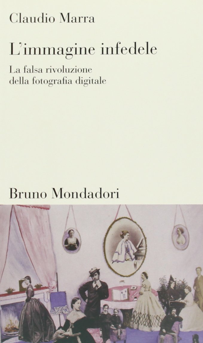 L'immagine infedele. La falsa rivoluzione della fotografia digitale book