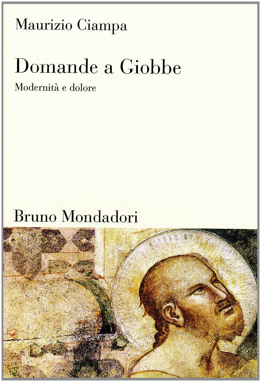 Domande a Giobbe. Modernità e dolore (Sintesi) Religion & Esotericism