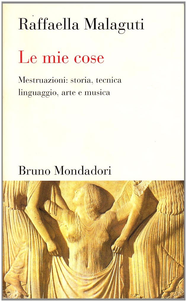 Le mie cose. Mestruazioni: storia, tecnica, linguaggio, arte e musica Social Sciences