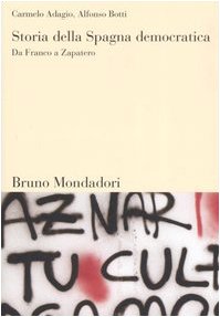 Storia della Spagna democratica. Da Franco a Zapatero (Sintesi) Politics & History