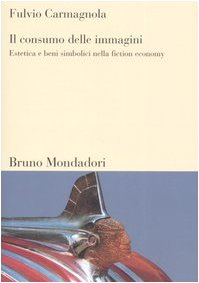 Il consumo delle immagini. Estetica e beni simbolici nella fiction economy book