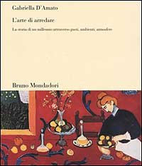 L'arte di arredare. La storia di un millennio attraverso gusti, ambienti, atmosfere book