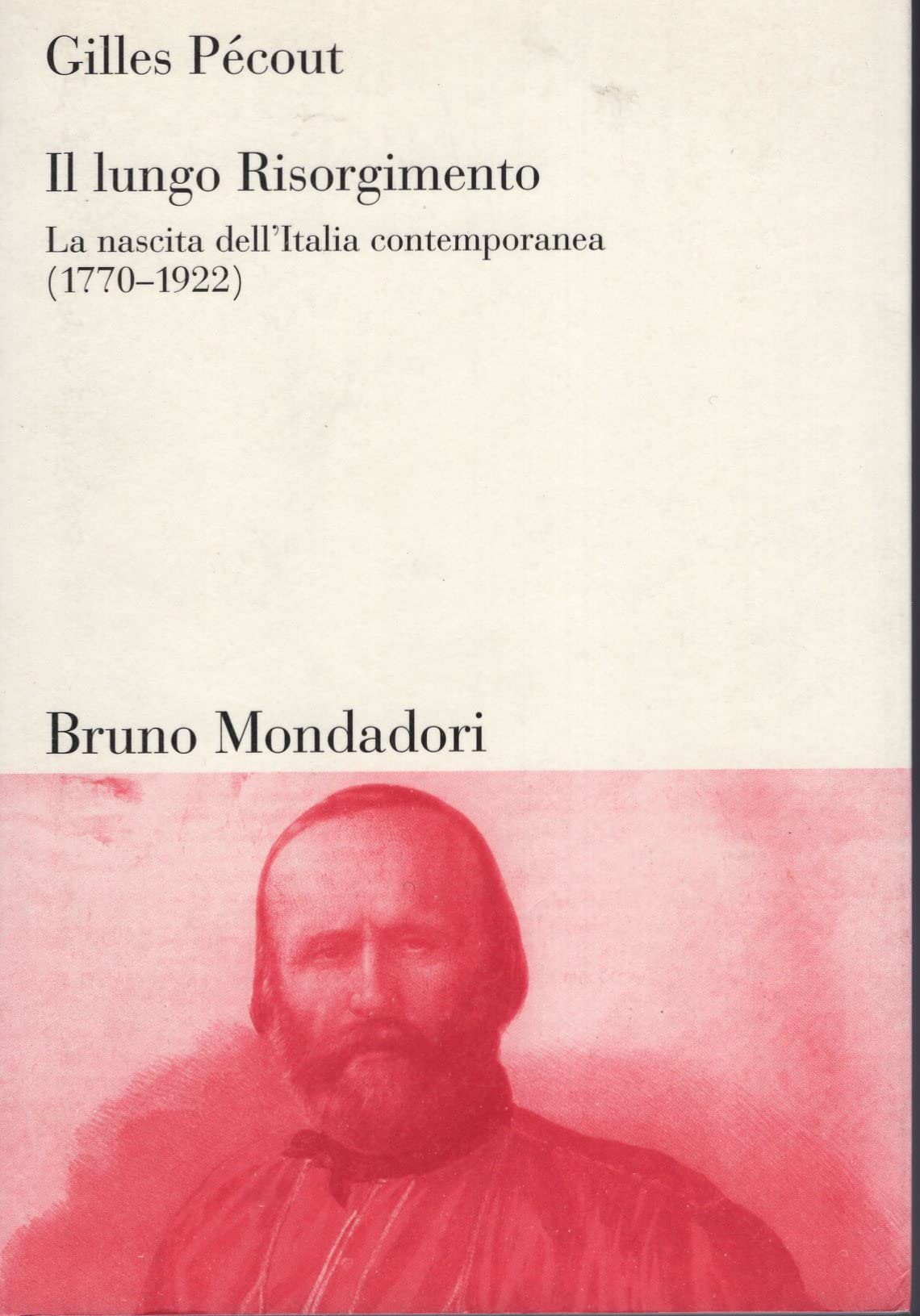 Il lungo Risorgimento. La nascita dell'Italia contemporanea (1770-1922) book