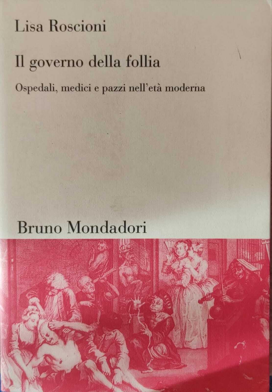 Il governo della follia. Ospedali, medici e pazzi nell'età moderna book