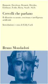 Cervelli che parlano. Il dibattito su mente, coscienza e intelligenza artificiali book