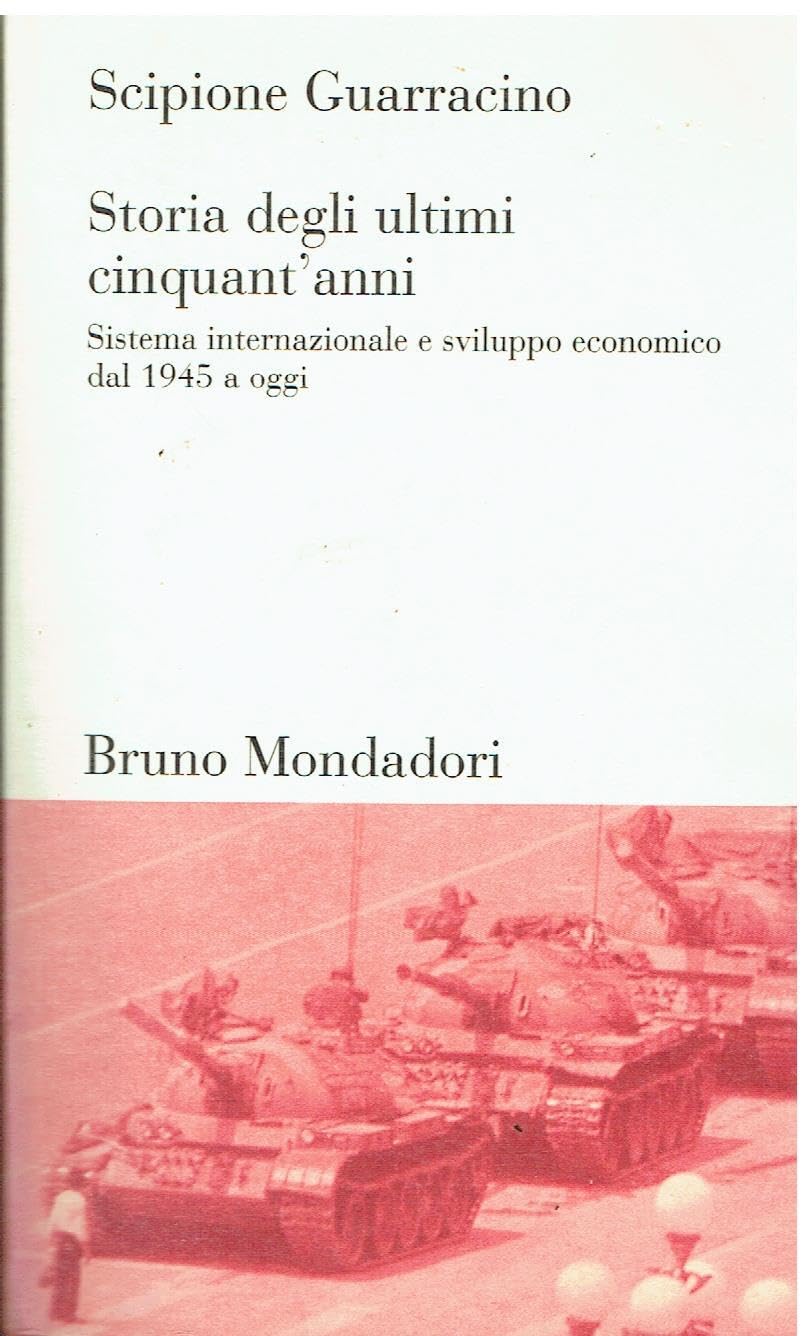 Storia degli ultimi cinquant'anni. Sistema internazionale e sviluppo economico dal 1945 ad oggi book