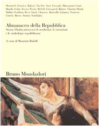 Almanacco della Repubblica. Storia d'Italia attraverso le tradizioni, le istituzioni e le simbologie repubblicane Politics & History
