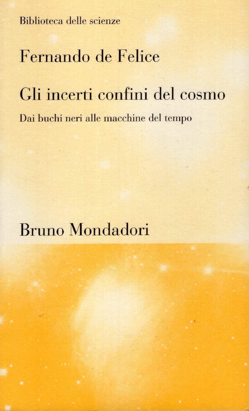 Gli incerti confini del cosmo. Dai buchi neri alle macchine del tempo Natural Sciences
