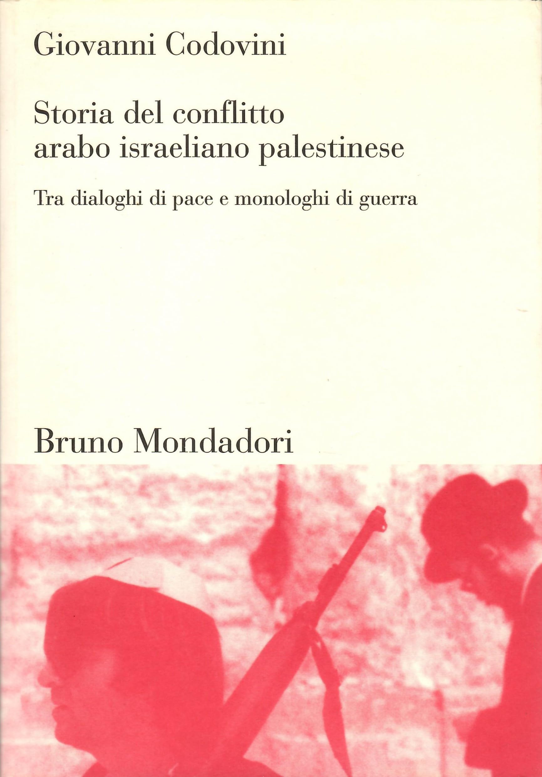 Storia del conflitto arabo israeliano palestinese. Tra dialoghi di pace e monologhi di guerra book