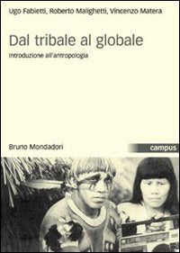 Dal tribale al globale. Introduzione all'antropologia (Campus) Social Sciences