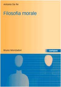 Filosofia morale. Storia, teorie, argomenti (Campus) Philosophy
