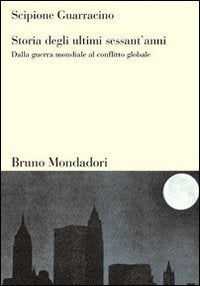 Storia degli ultimi sessant'anni. Dalla guerra mondiale al conflitto globale (Sintesi) Politics & History