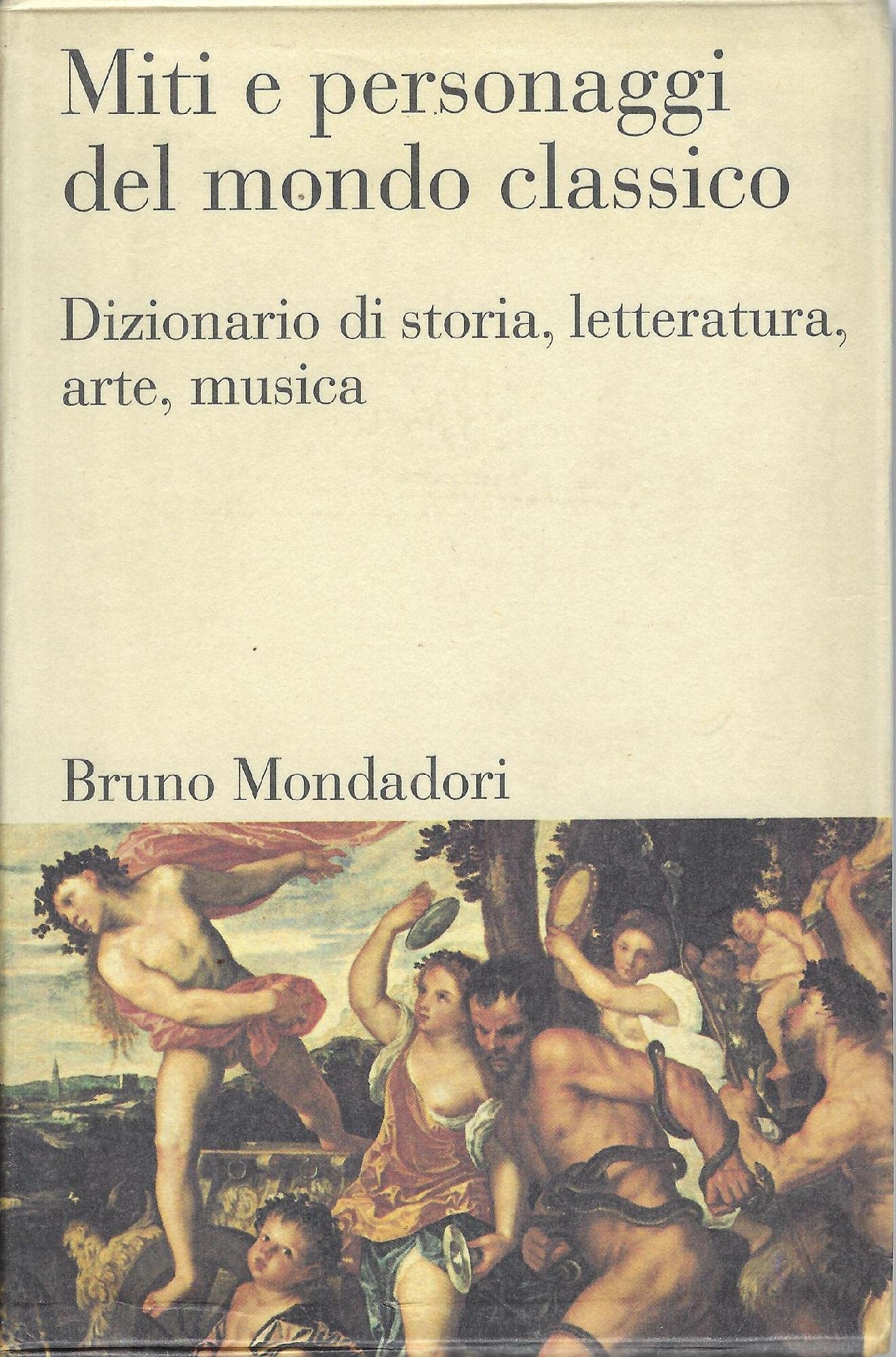 Miti e personaggi del mondo classico. Dizionario di storia, letteratura, arte, musica Religion & Esotericism