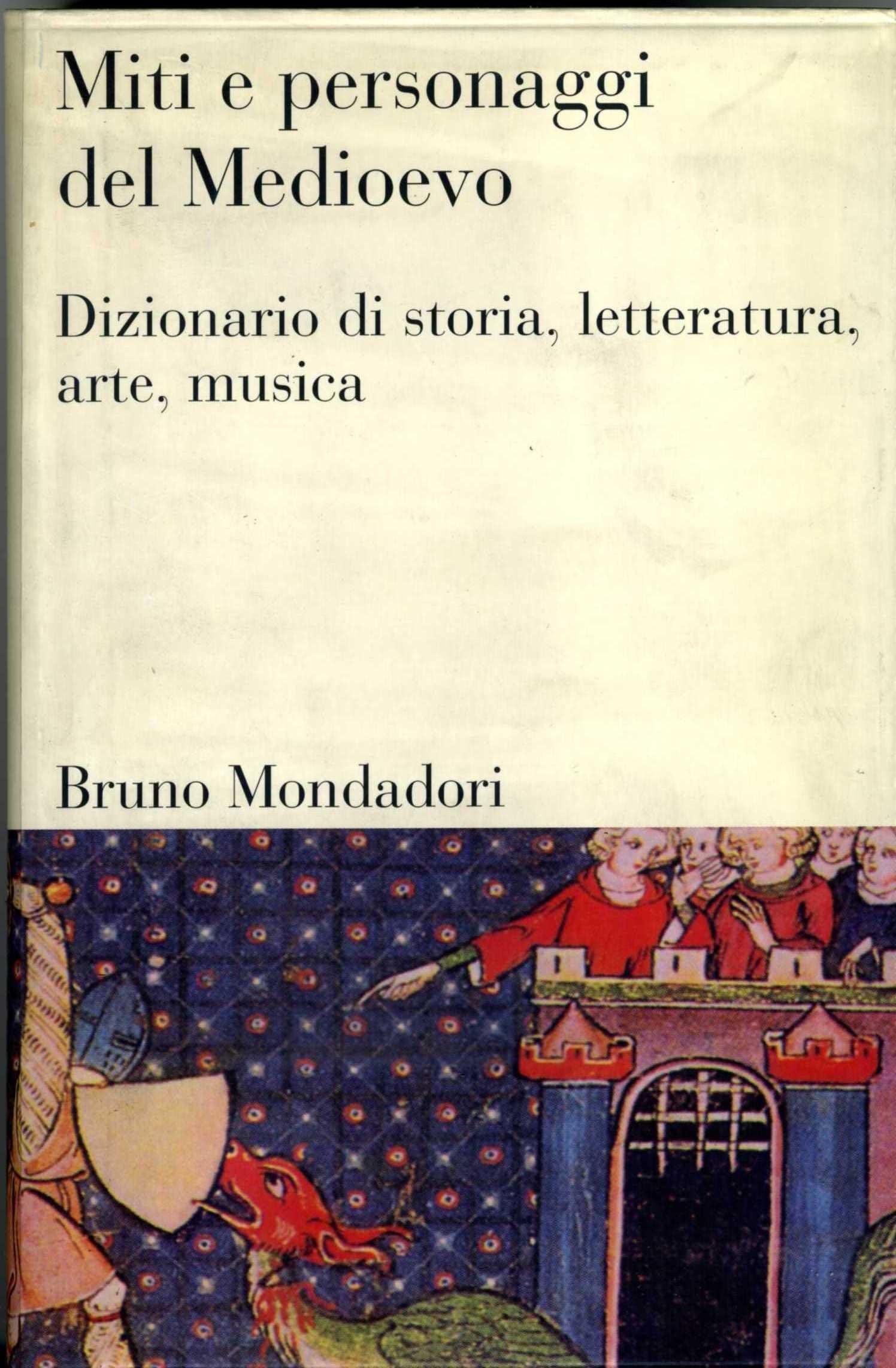 Miti e personaggi del Medioevo. Dizionario di storia, letteratura, arte, musica e cinema book