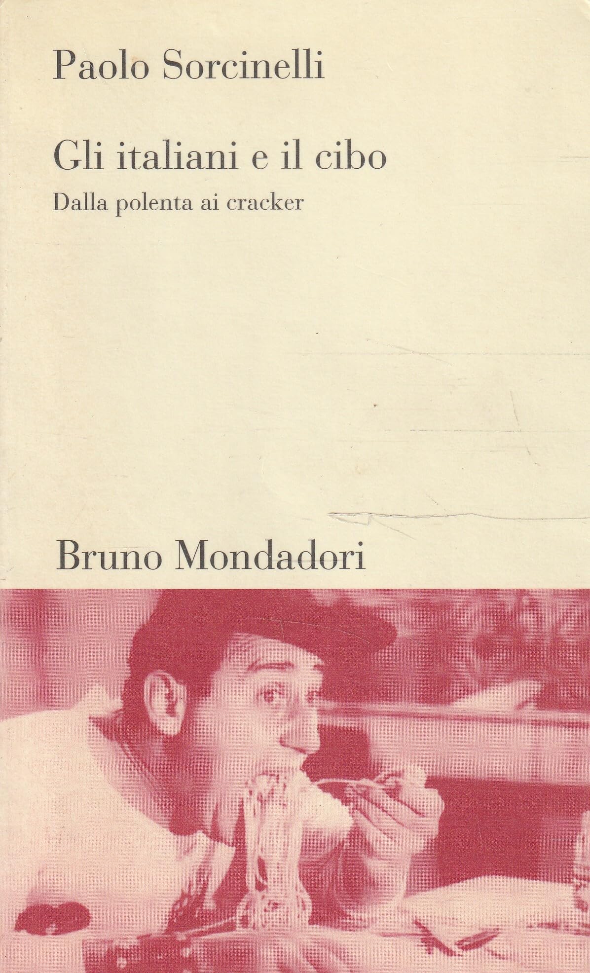 Gli italiani e il cibo. Dalla polenta ai cracker (Testi e pretesti) Books