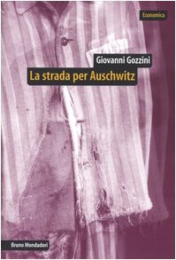 La strada per Auschwitz. Documenti e interpretazioni sullo sterminio nazista (Economica) Social Sciences