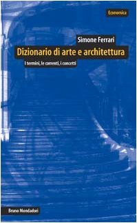 Dizionario di arte e architettura. I termini, le correnti, i concetti book