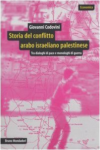Storia del conflitto arabo israeliano palestinese. Tra dialoghi di pace e monologhi di guerra (Economica) Politics & History