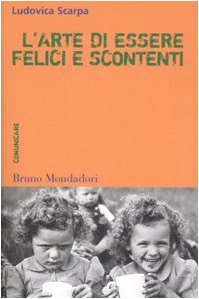 L'arte di essere felici e scontenti. Costruire il mondo comunicando book