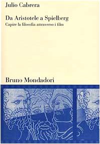 Da Aristotele a Spielberg. Capire la filosofia attraverso i film (Sintesi) Film, Art & Culture