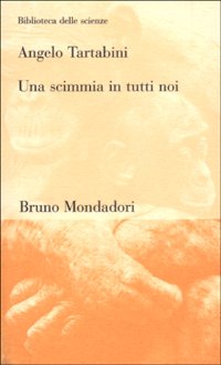 Una scimmia in tutti noi (Biblioteca delle scienze) Natural Sciences