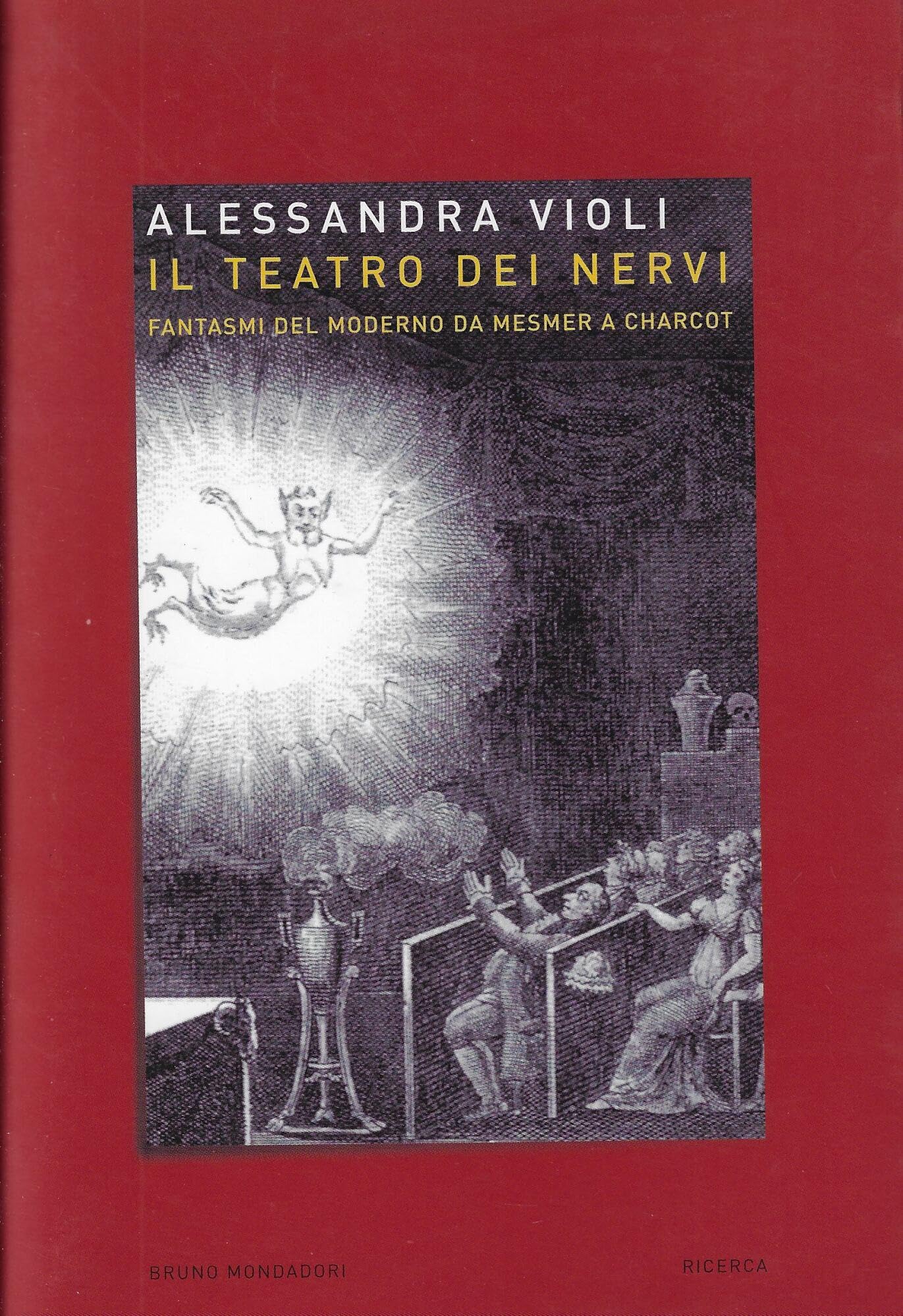 Il teatro dei nervi. Fantasmi del moderno da Mesmer a Charcot Books