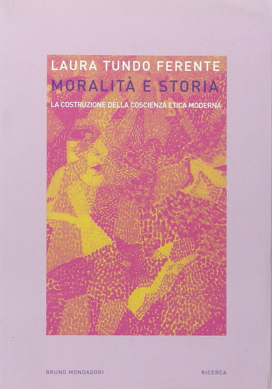 Moralità e storia. La costruzione della coscienza etica moderna book