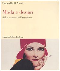 Moda e design. Stili e accessori del Novecento. Ediz. illustrata (Sintesi illustrata) Film, Art & Culture