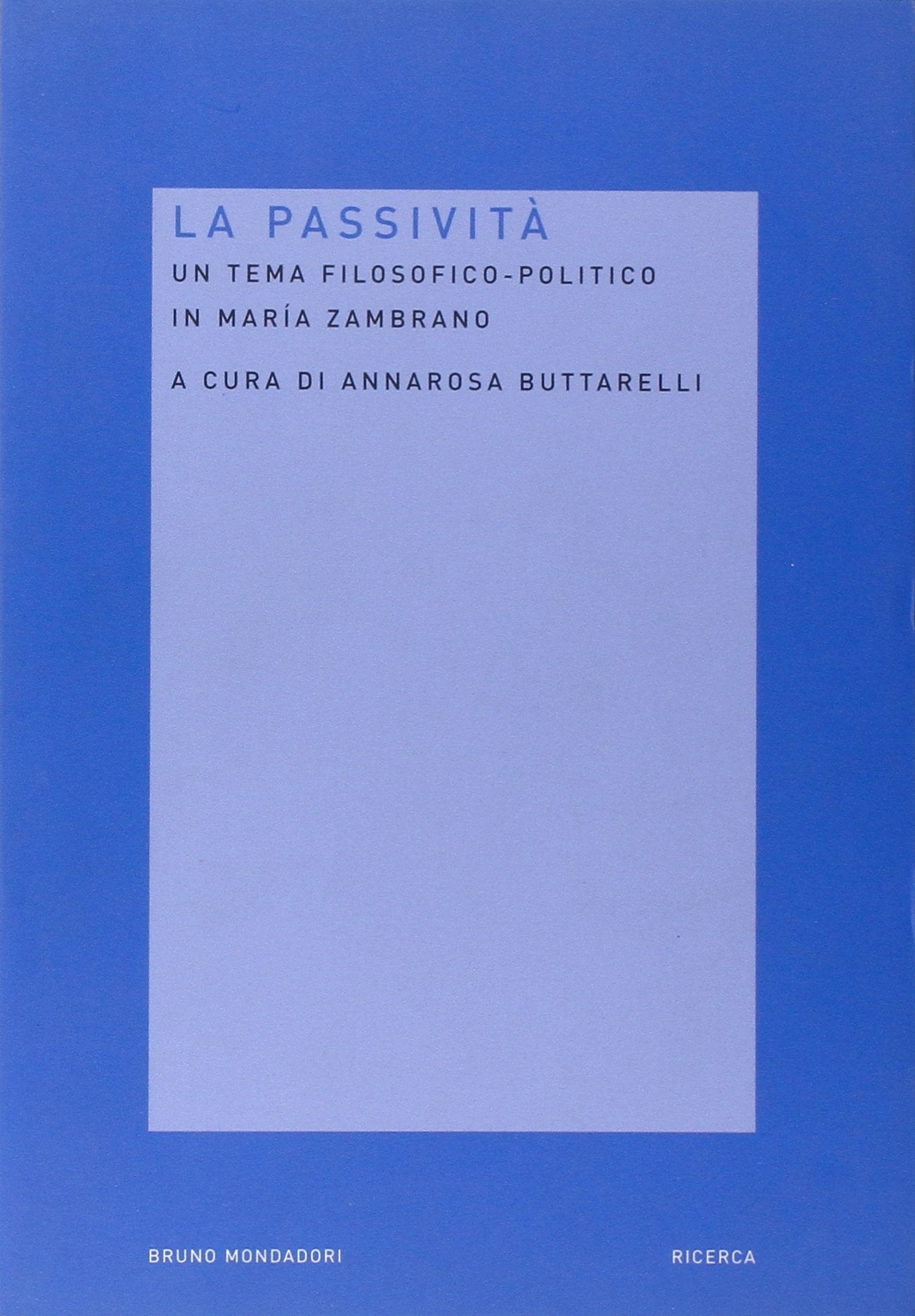La passività. Un tema filosofico-politico in Maria Zambrano book
