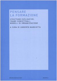 Pensare la formazione. Strutture esplicative, trame concettuali, modelli di organizzazione book