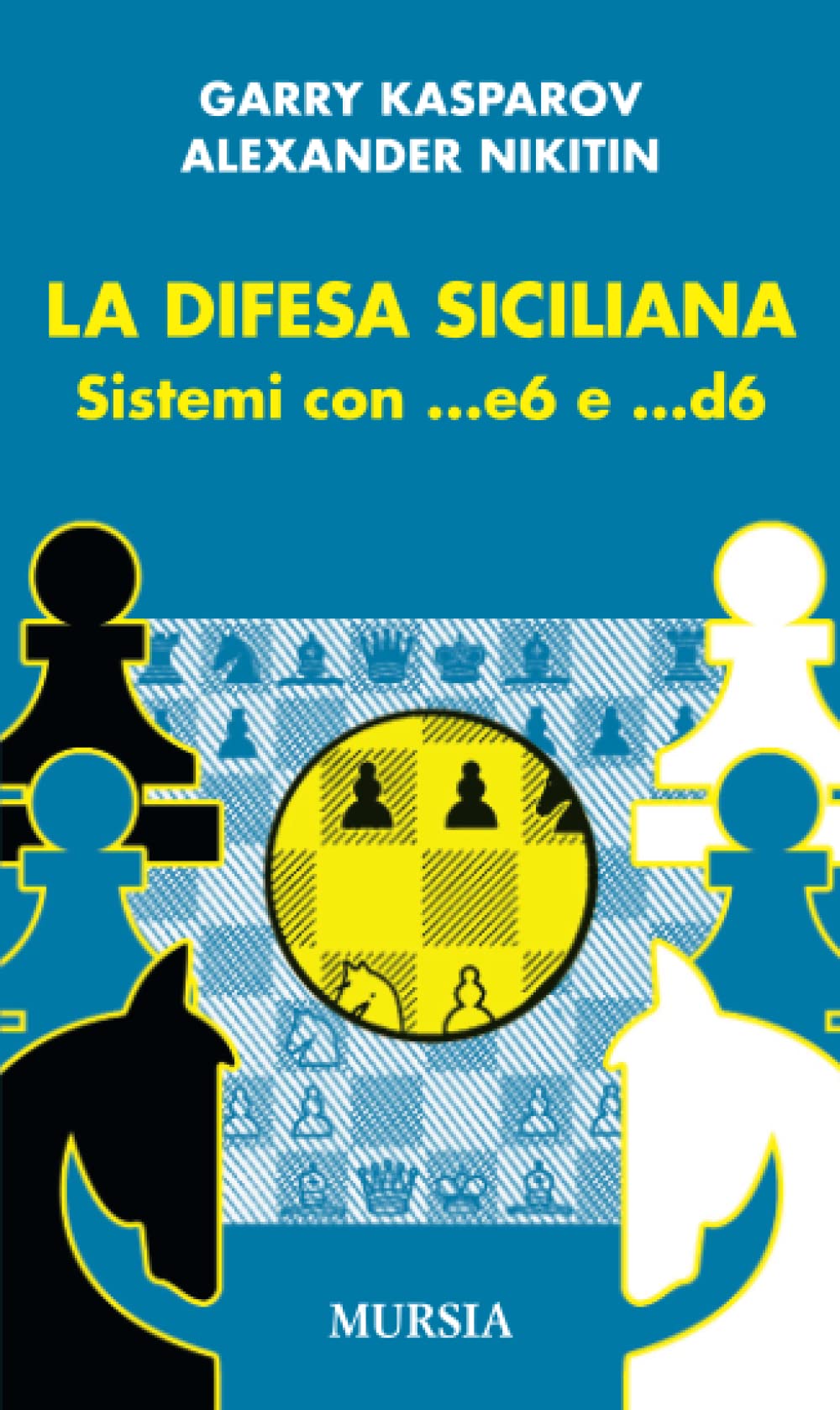 La difesa Siciliana: Sistemi con ...e6 e ...d6 book