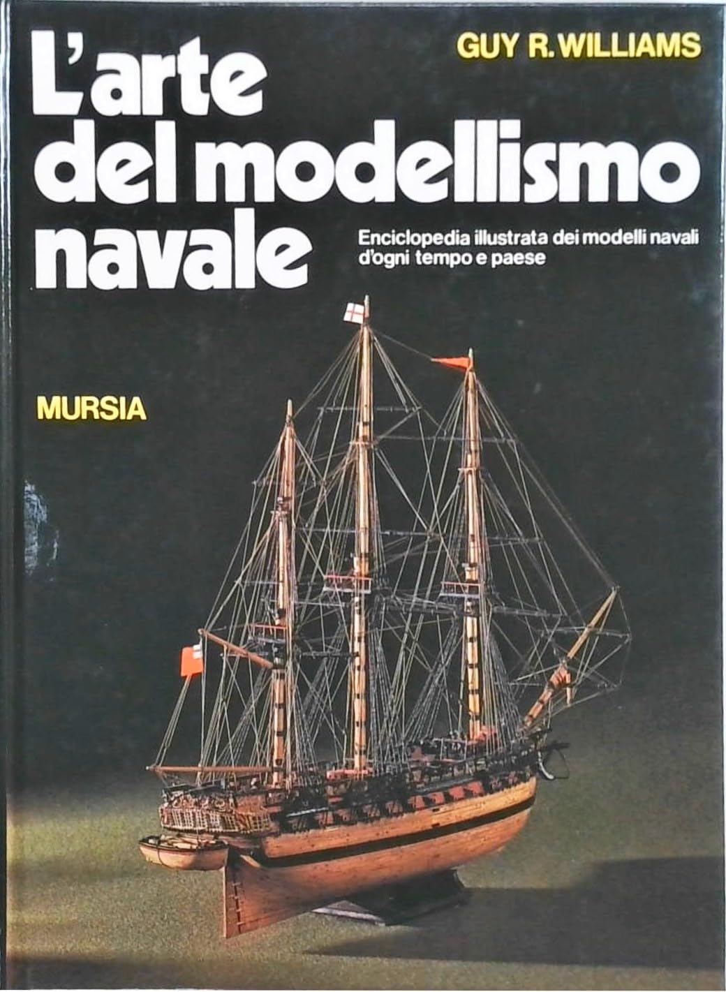 L'arte del modellismo navale. Enciclopedia illustrata dei modelli navali d'ogni tempo e paese book